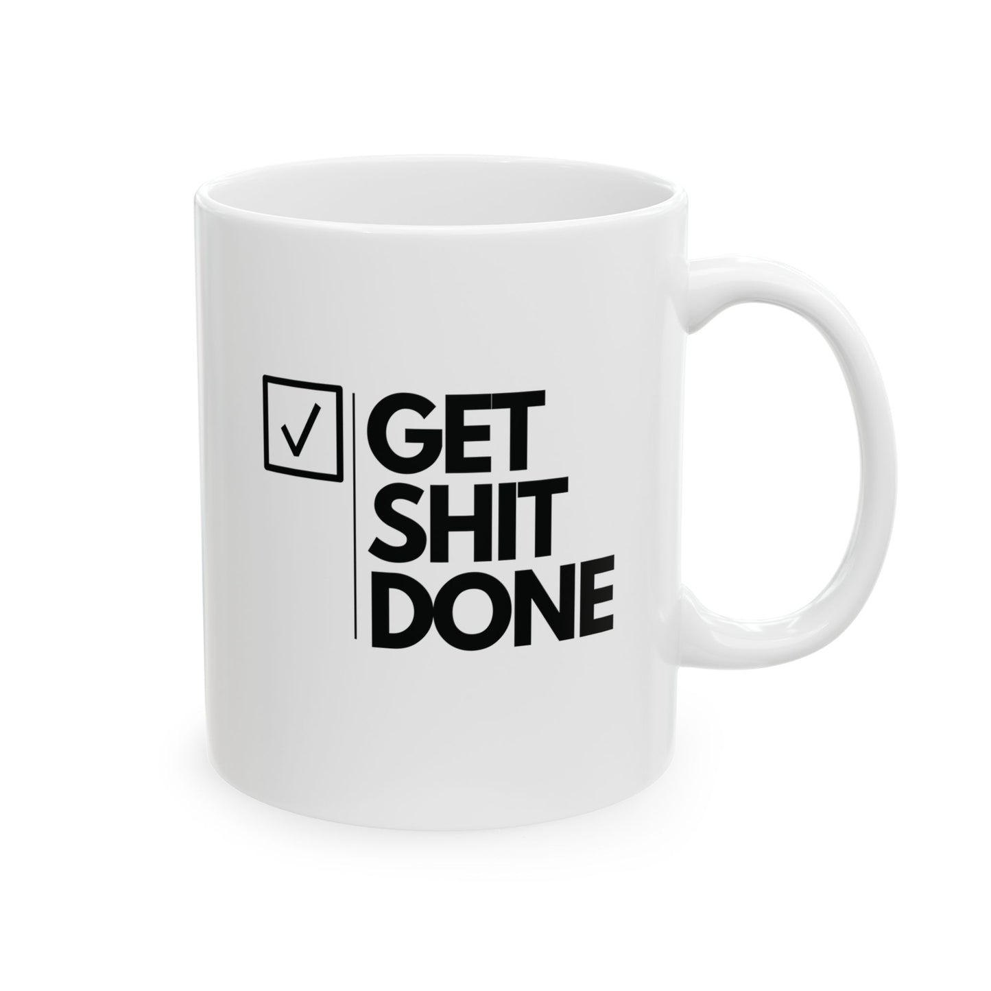 GET SH*T DONE - Ceramic Coffee Cup (11oz/15oz)