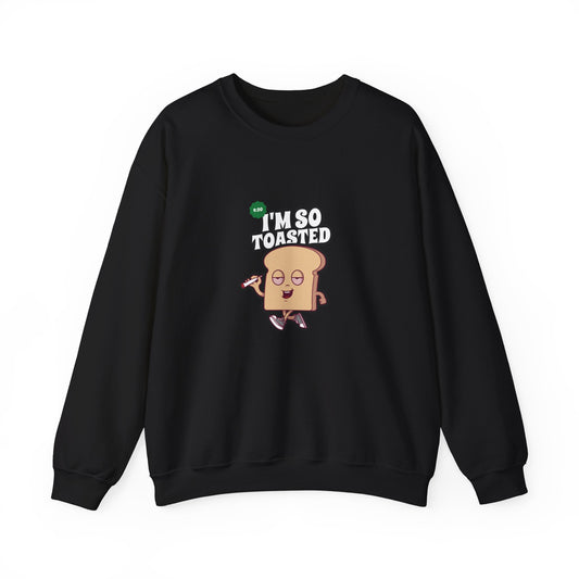 I'M SO TOASTED Sweatshirt
