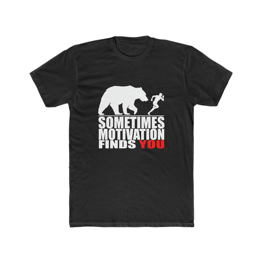SOMETIMES MOTIVATION FINDS YOU MEN'S T
