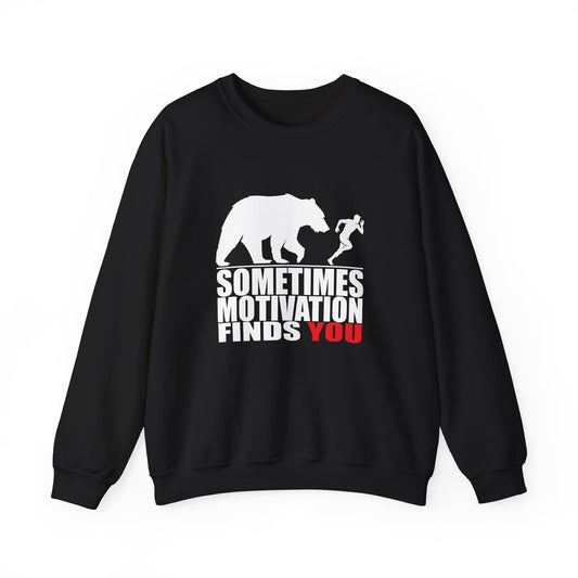 SOMETIMES MOTIVATION FINDS YOU Sweatshirt