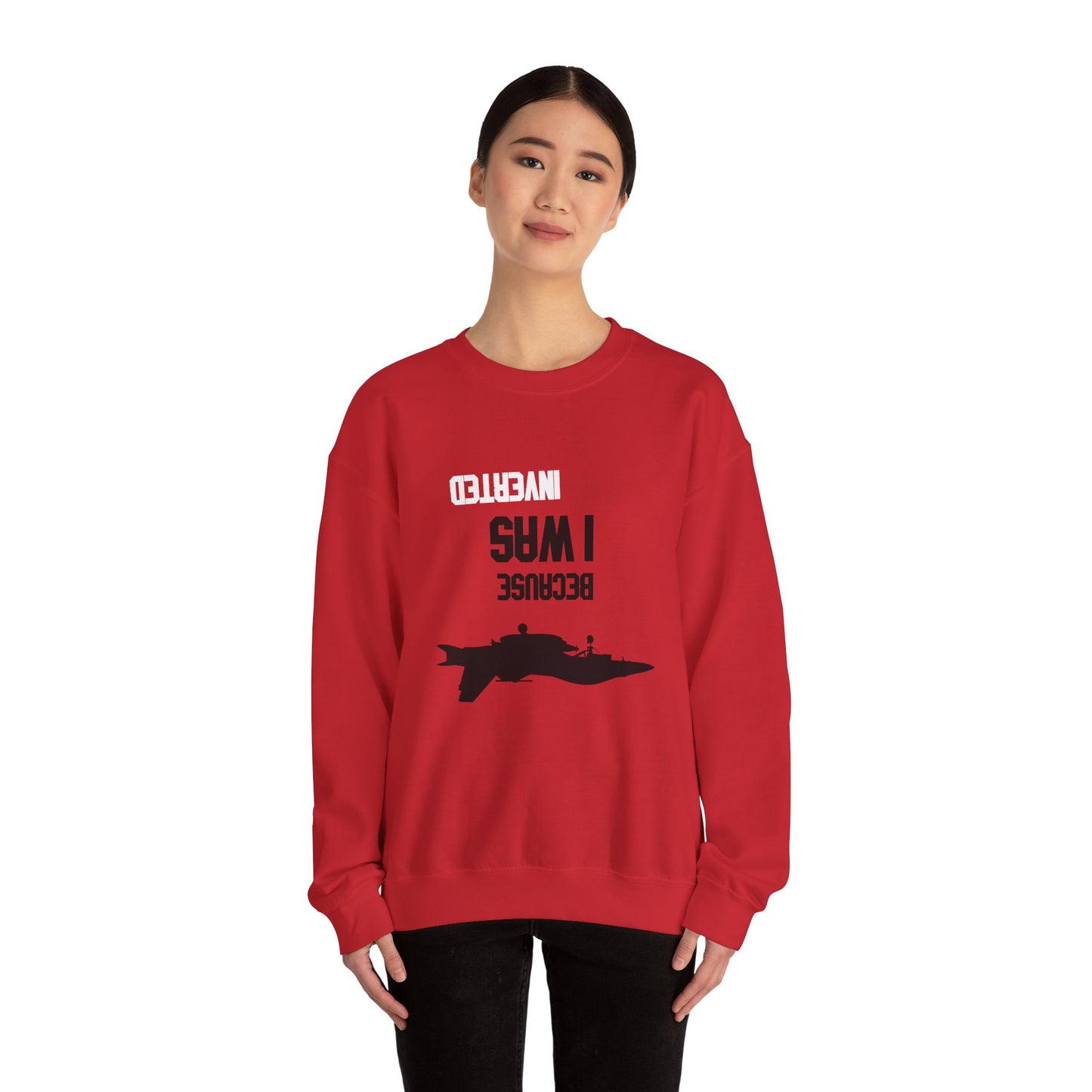 BECAUSE I WAS INVERTED Sweatshirt