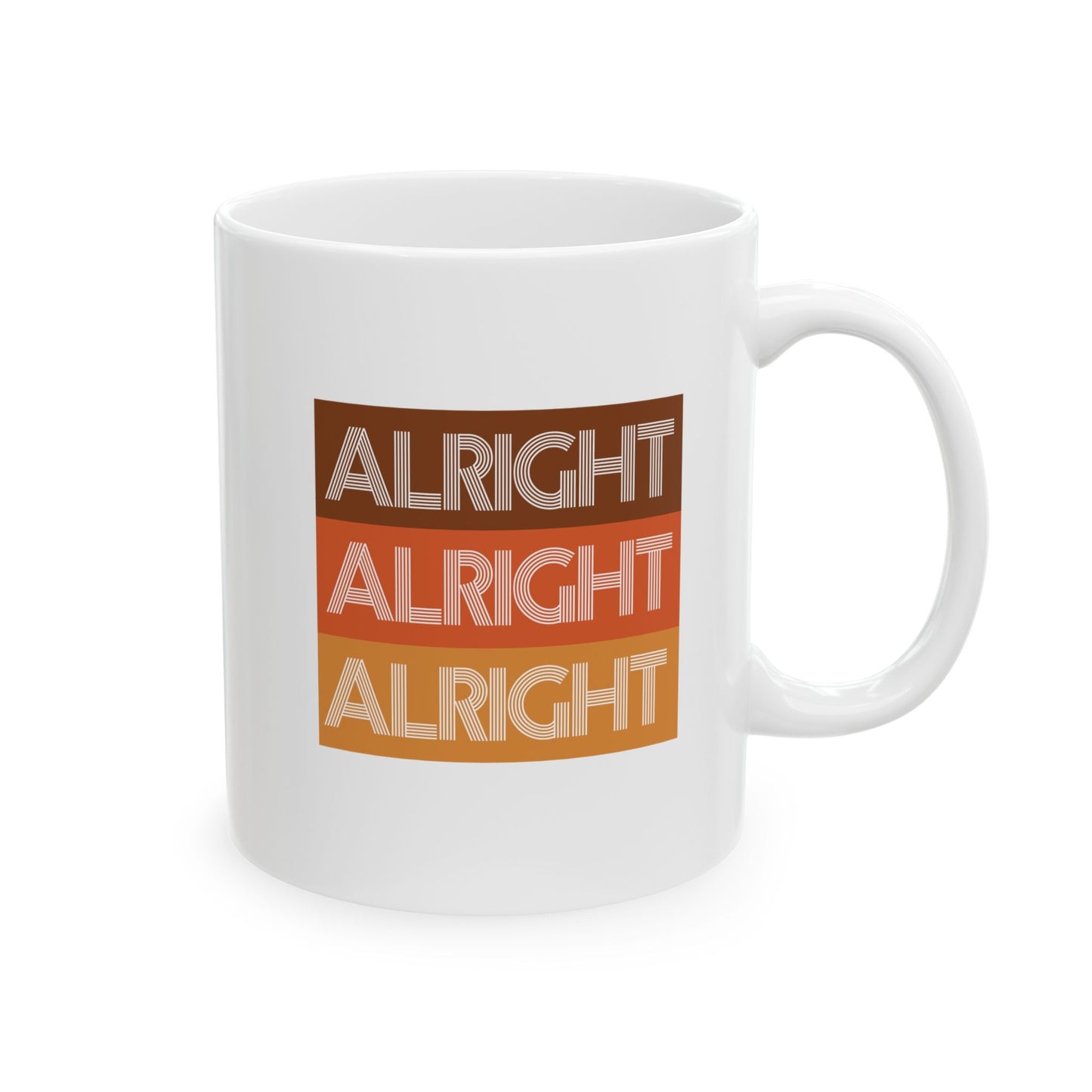 ALRIGHT ALRIGHT ALRIGHT - Ceramic Coffee Cup (11oz/15oz)