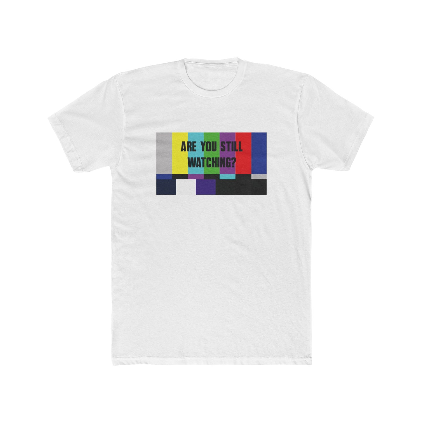 ARE YOU STILL WATCHING? Tee