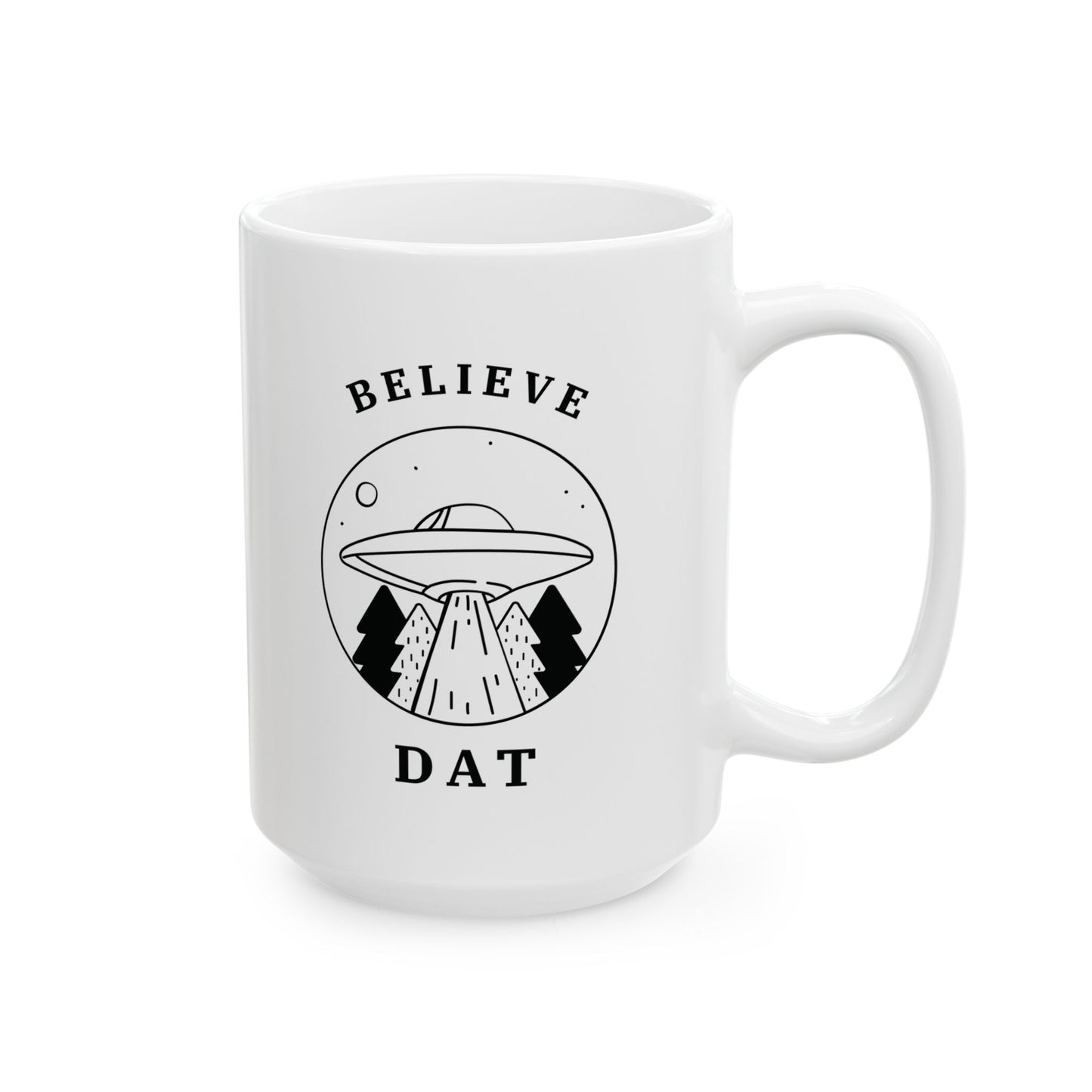 Believe Dat - Ceramic Coffee Cup (11oz/15oz)