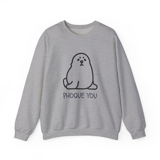 PHOQUE YOU Sweatshirt