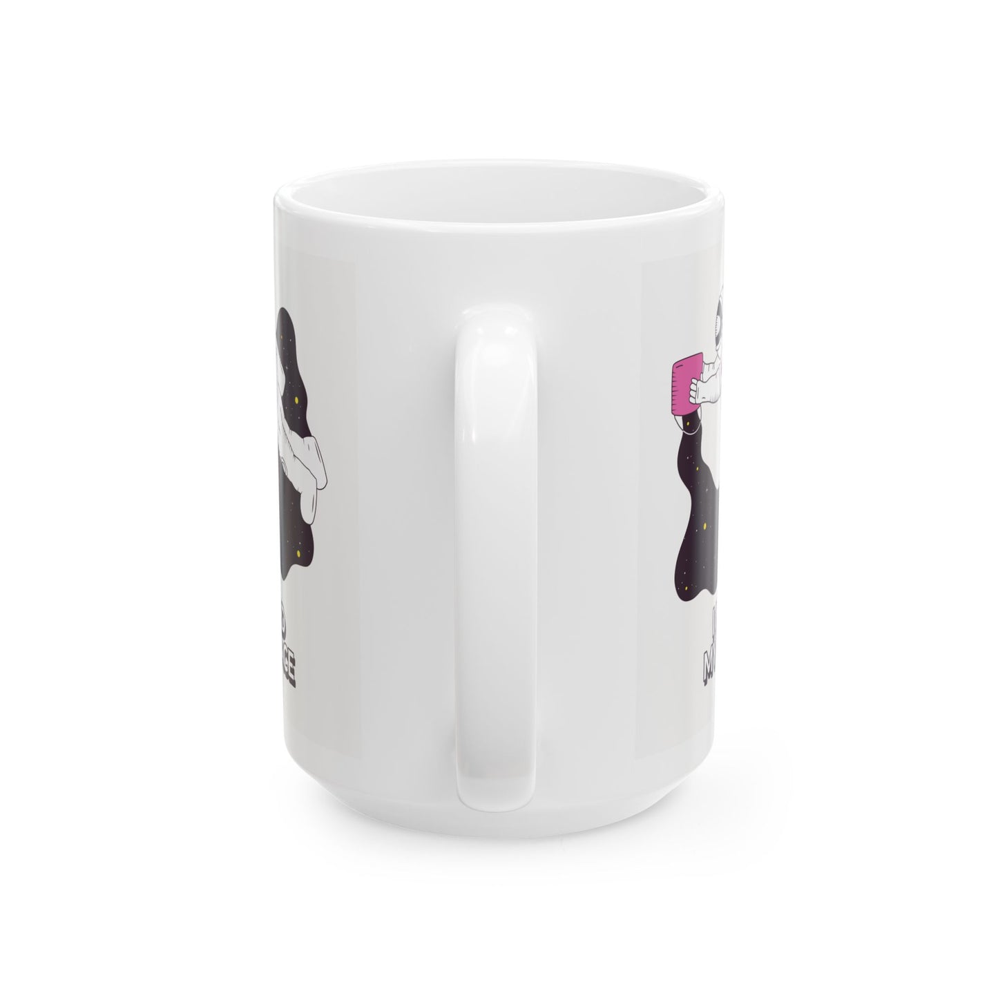 I NEED MY SPACE - Ceramic Coffee Cup (11oz/15oz)