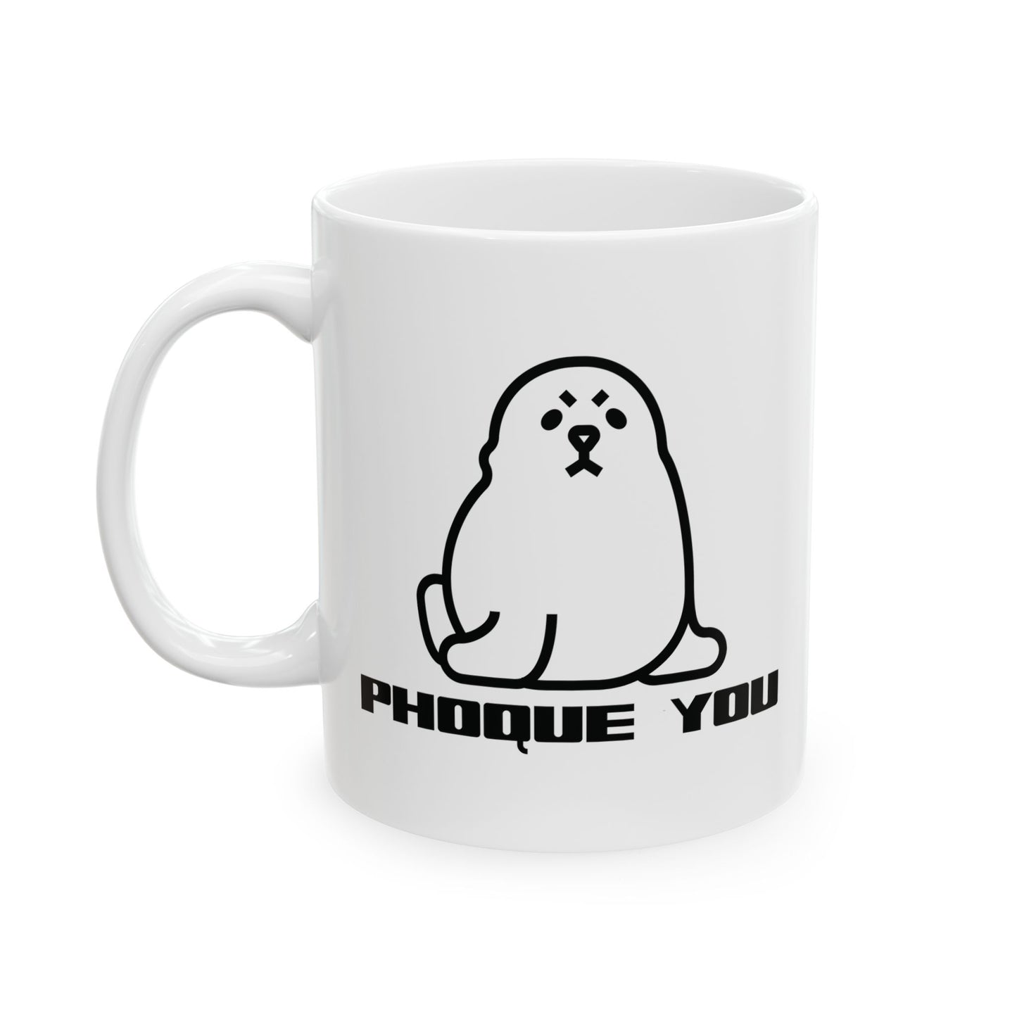 PHOQUE YOU  - Ceramic Coffee Cup (11oz/15oz)