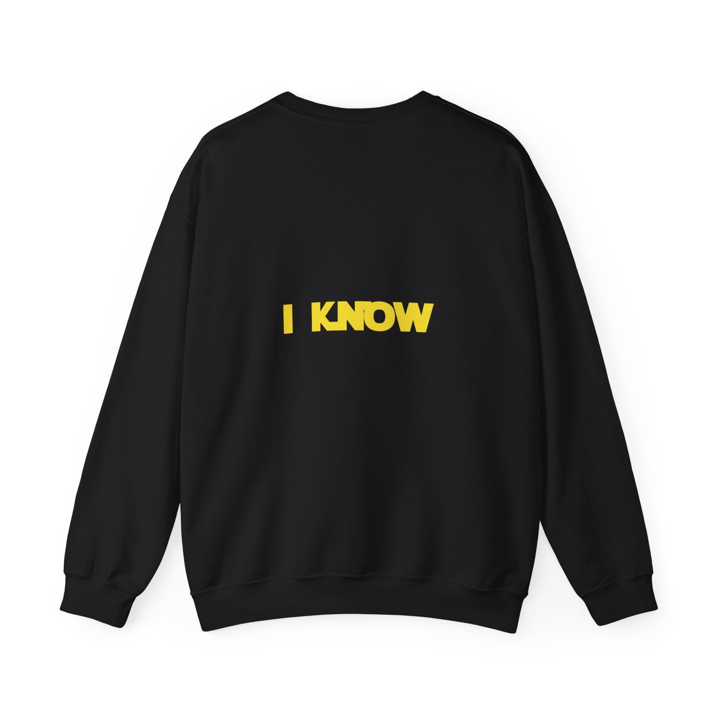 I LOVE YOU, I KNOW Sweatshirt