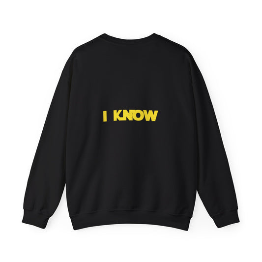 I LOVE YOU, I KNOW Sweatshirt