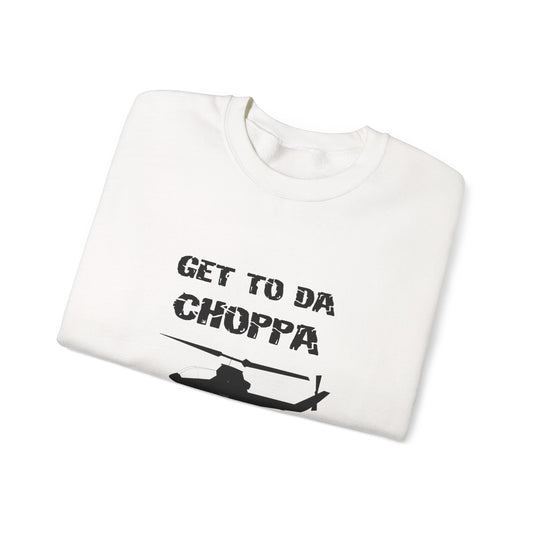 GET TO DA CHOPPA Sweatshirt