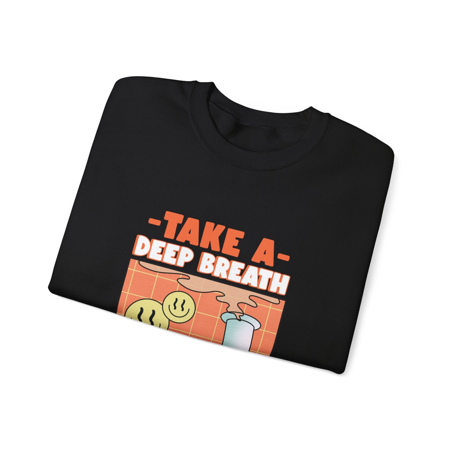 TAKE A DEEP BREATH Sweatshirt