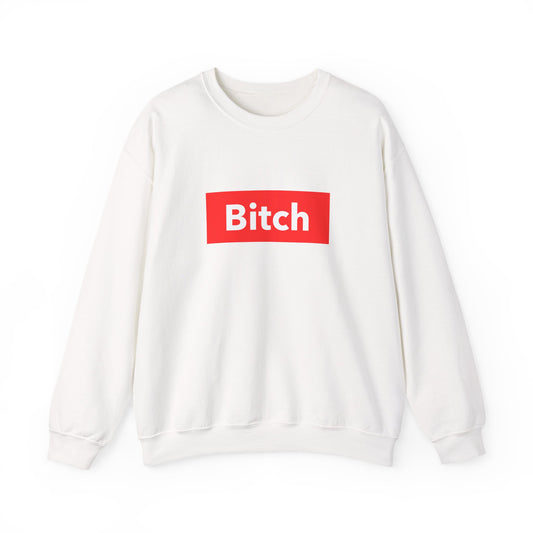 BITCH Sweatshirt