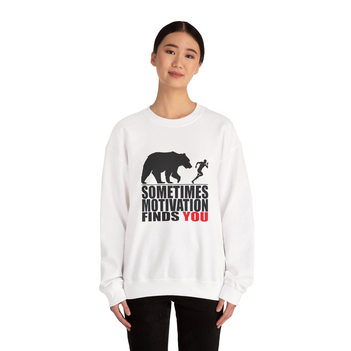 SOMETIMES MOTIVATION FINDS YOU Sweatshirt