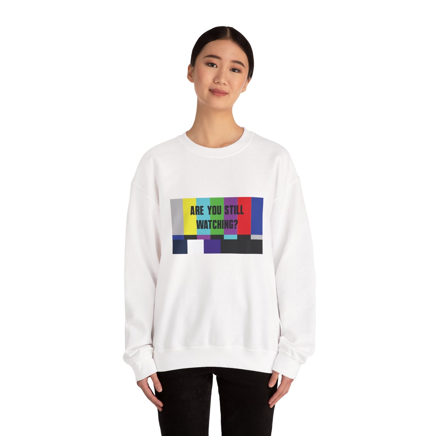 ARE YOU STILL WATCHING? Sweatshirt