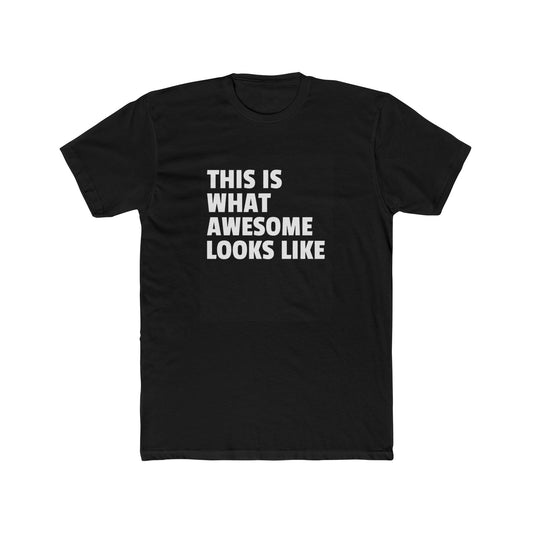 THIS IS WHAT AWESOME LOOKS LIKE Tee