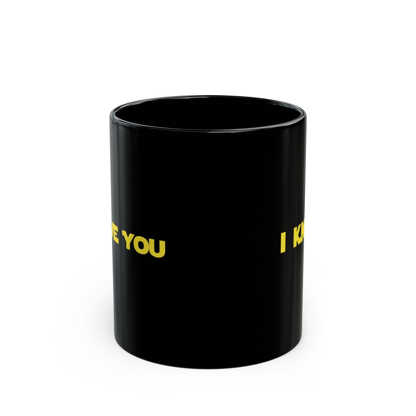 I LOVE YOU, I KNOW - Coffee Mug – Black 11oz/15oz