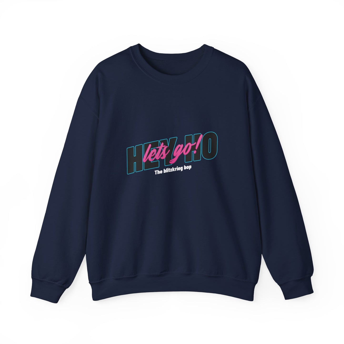 HEY HO LETS GO Sweatshirt