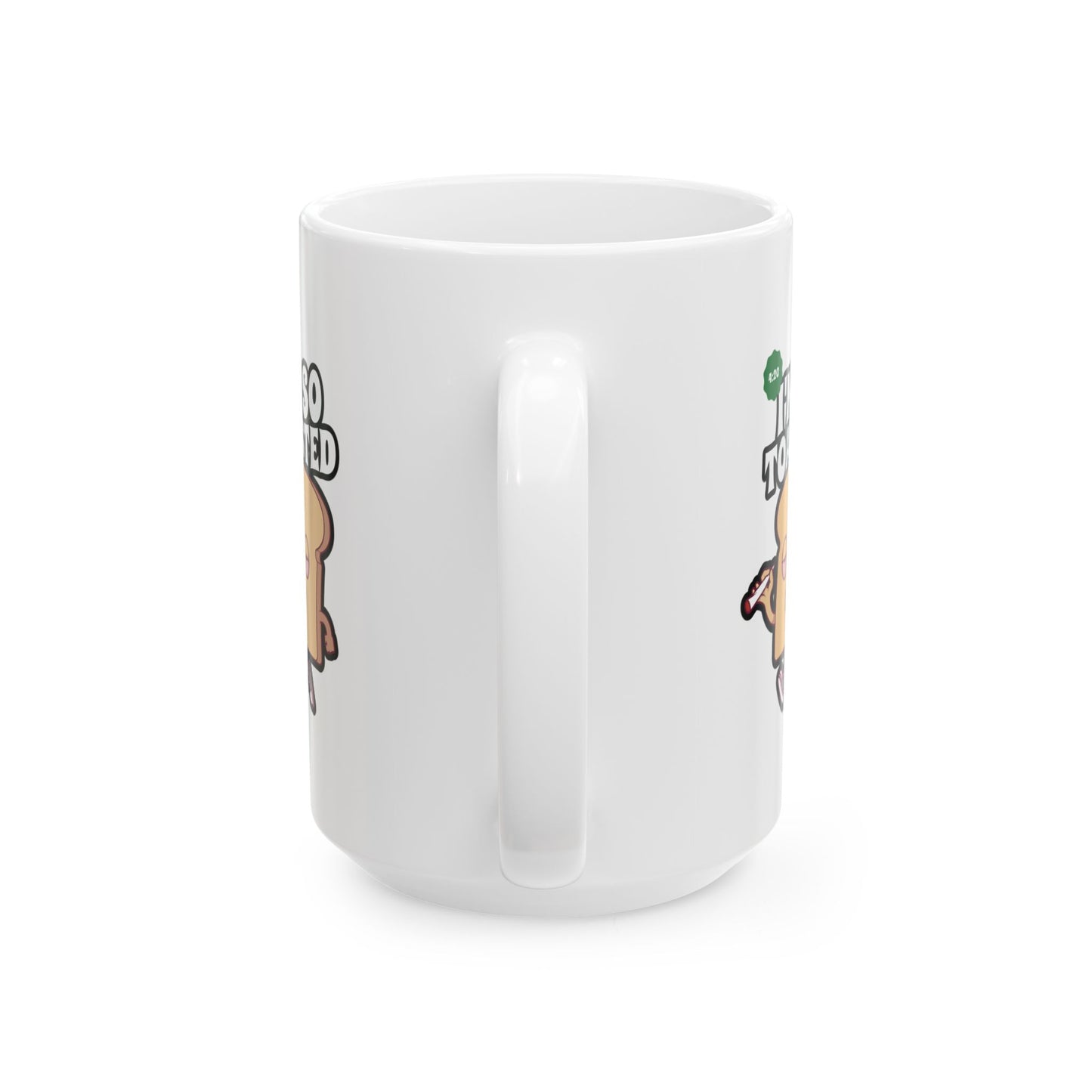 SO TOASTED - Ceramic Coffee Cup (11oz/15oz)