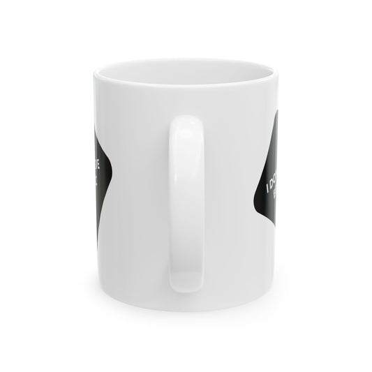 I DON'T GIVE EEEFOC - Ceramic Coffee Cup (11oz/15oz)