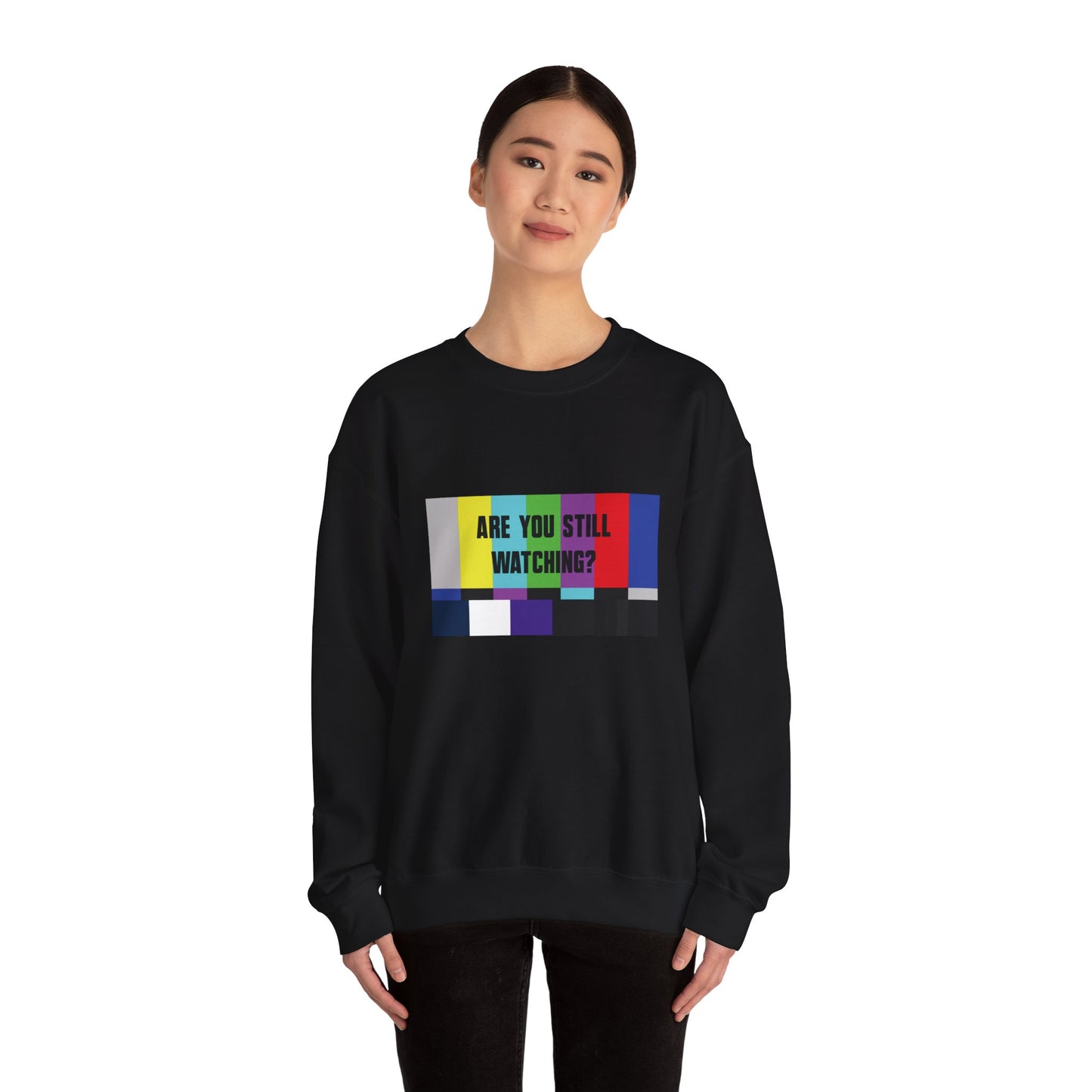 ARE YOU STILL WATCHING? Sweatshirt