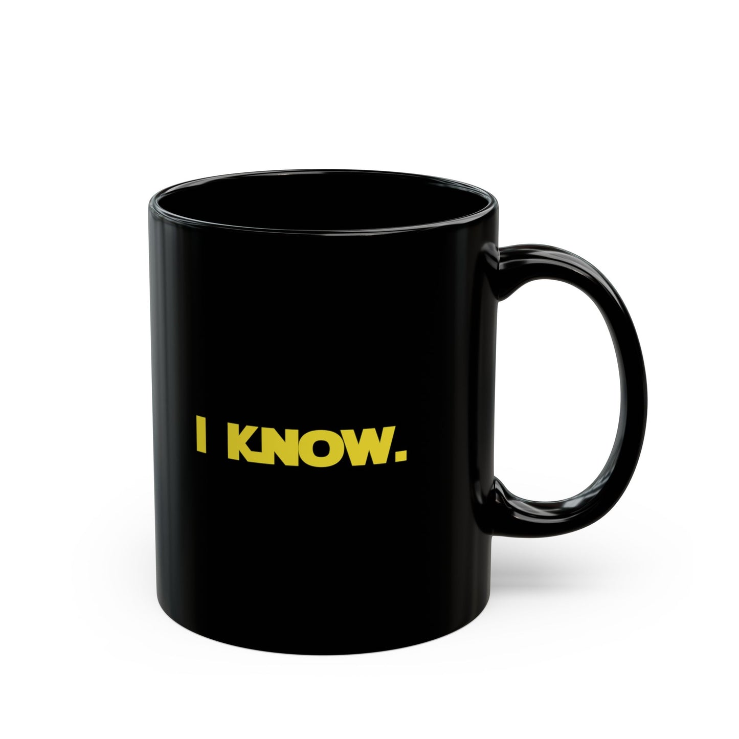 I LOVE YOU, I KNOW - Coffee Mug – Black 11oz/15oz