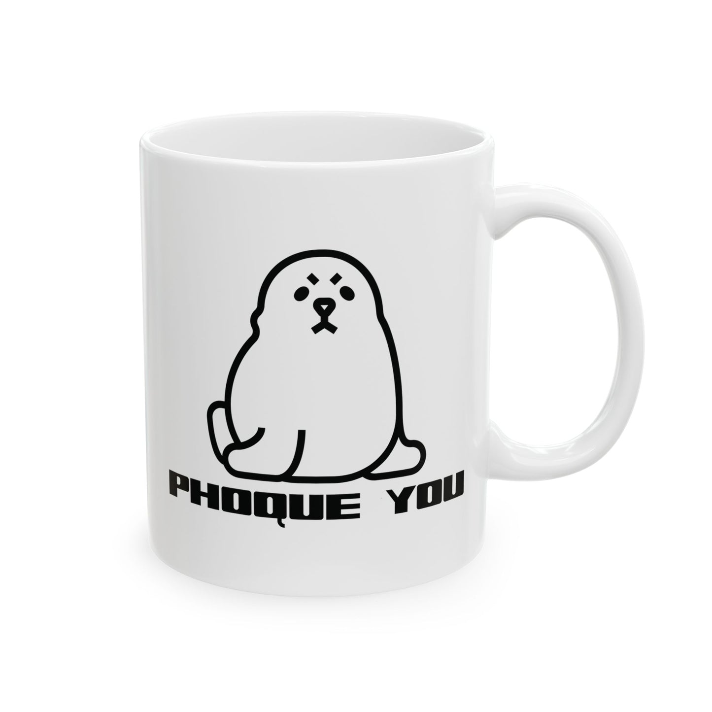 PHOQUE YOU  - Ceramic Coffee Cup (11oz/15oz)