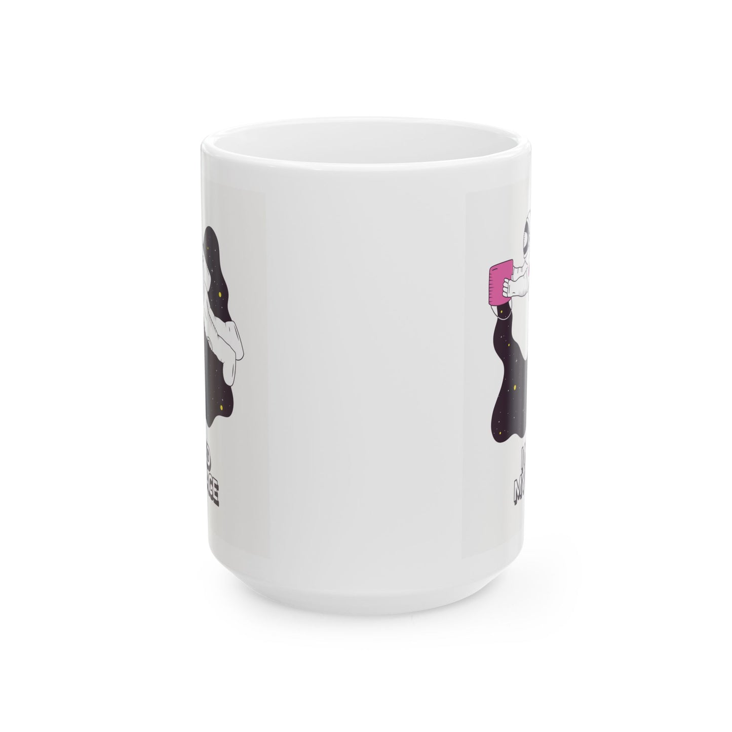 I NEED MY SPACE - Ceramic Coffee Cup (11oz/15oz)