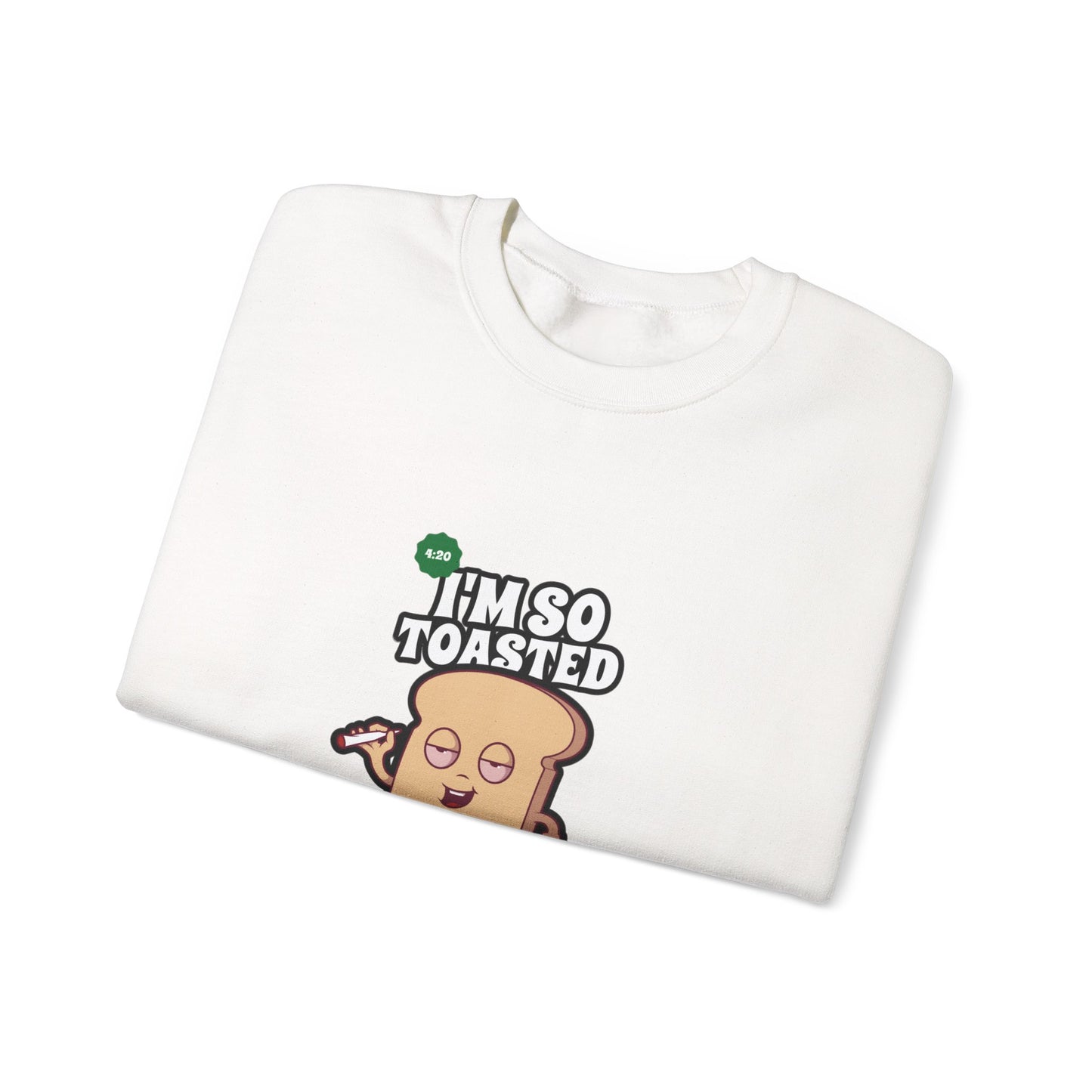 I'M SO TOASTED Sweatshirt