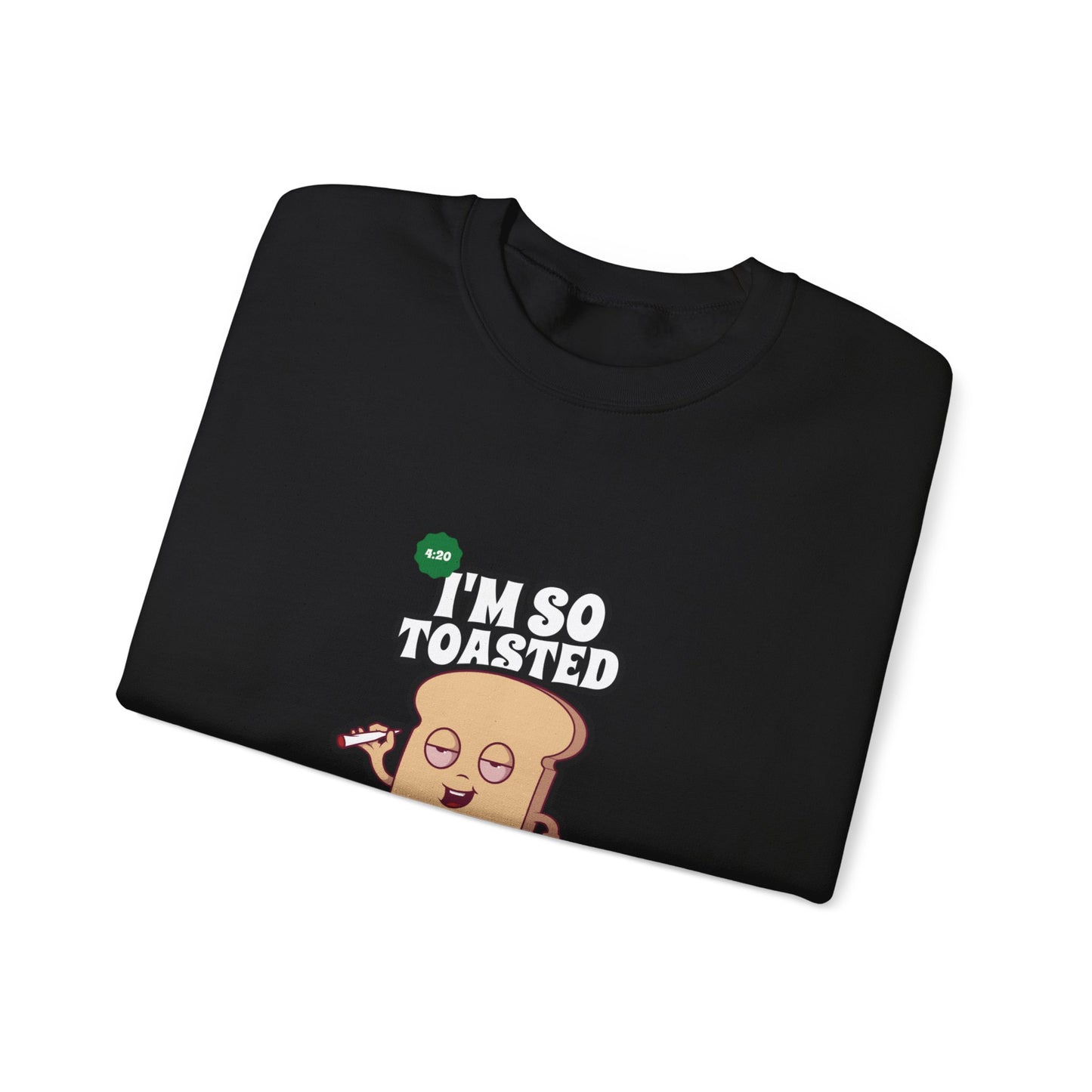 I'M SO TOASTED Sweatshirt