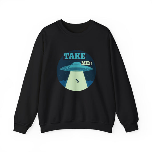TAKE ME Sweatshirt