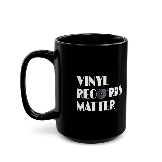 VINYL RECORDS MATTER - Coffee Mug – Black 11oz/15oz