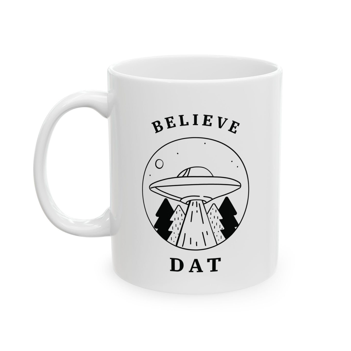 Believe Dat - Ceramic Coffee Cup (11oz/15oz)