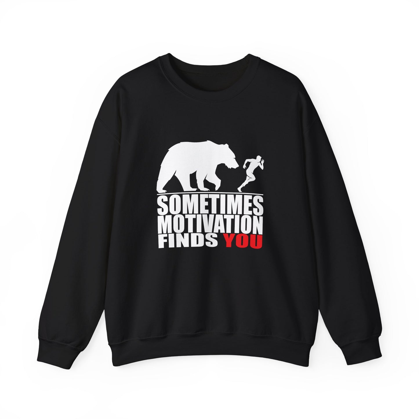 SOMETIMES MOTIVATION FINDS YOU Sweatshirt