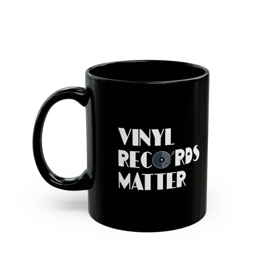 VINYL RECORDS MATTER - Coffee Mug – Black 11oz/15oz