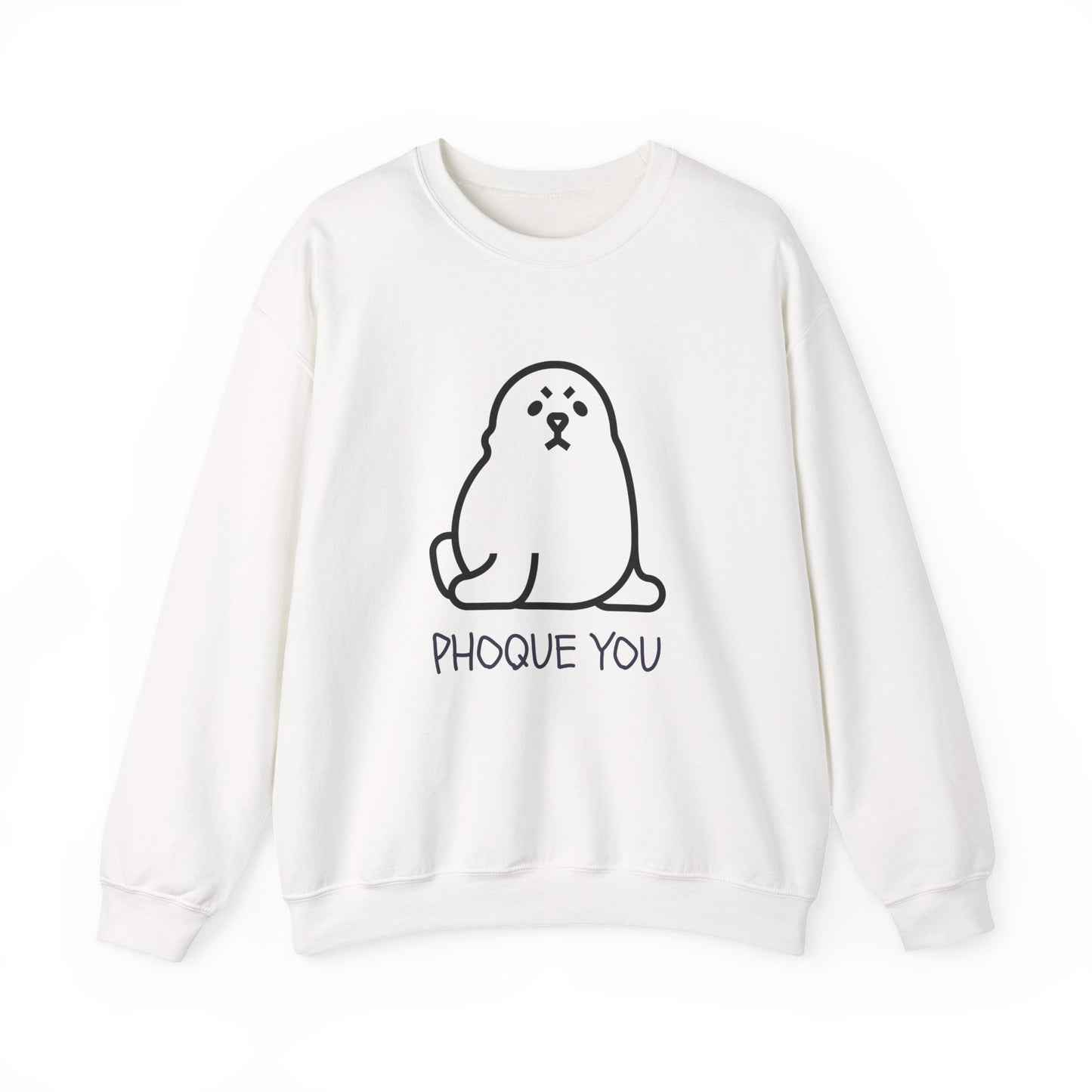 PHOQUE YOU Sweatshirt