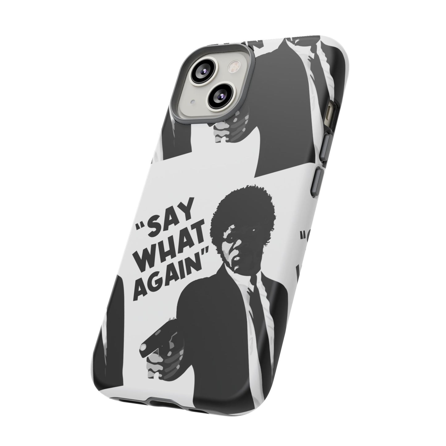 SAY WHAT AGAIN! Tough Cases