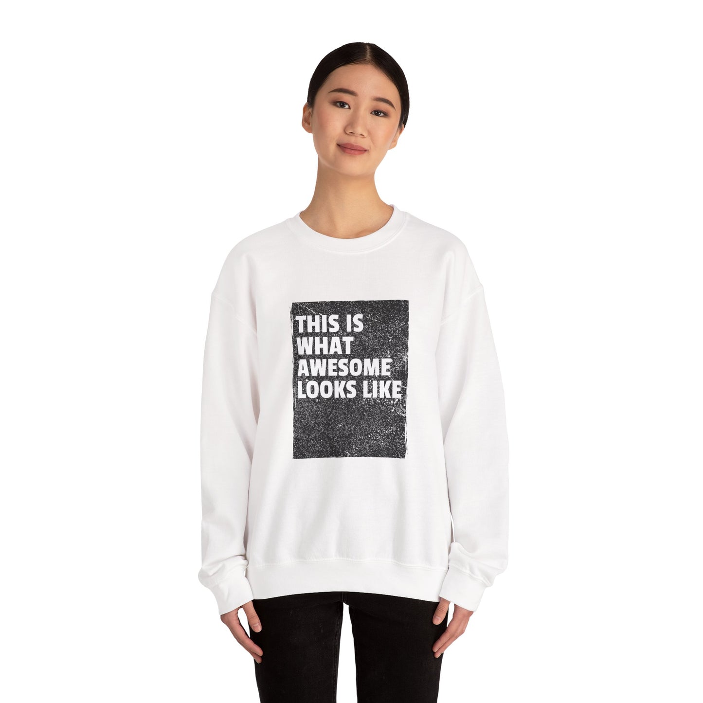 THIS IS WHAT AWESOME LOOKS LIKE Sweatshirt
