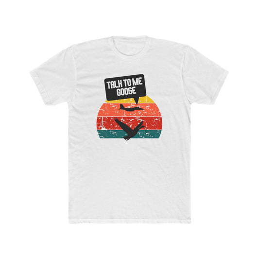 TALK TO ME GOOSE Tee