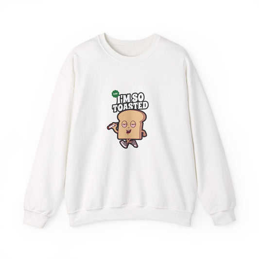 I'M SO TOASTED Sweatshirt