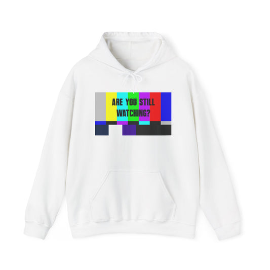 Are You Still Watching? Hoodie — Funny Netflix Binge-Watching Sweatshirt