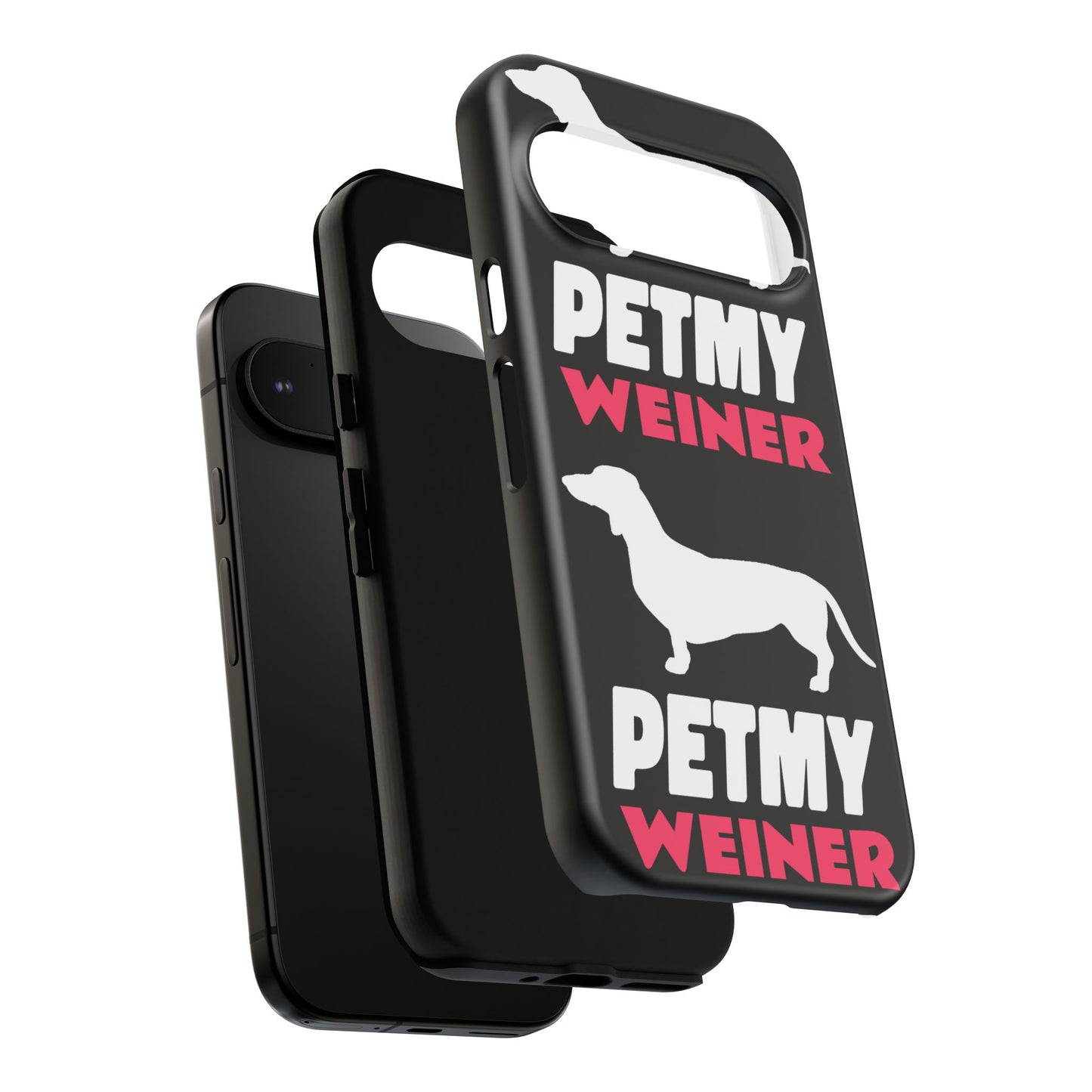 PET MY WEINER Tough Cases