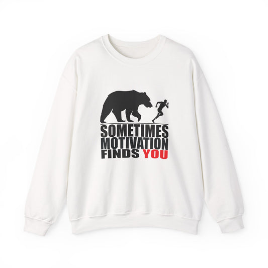 SOMETIMES MOTIVATION FINDS YOU Sweatshirt
