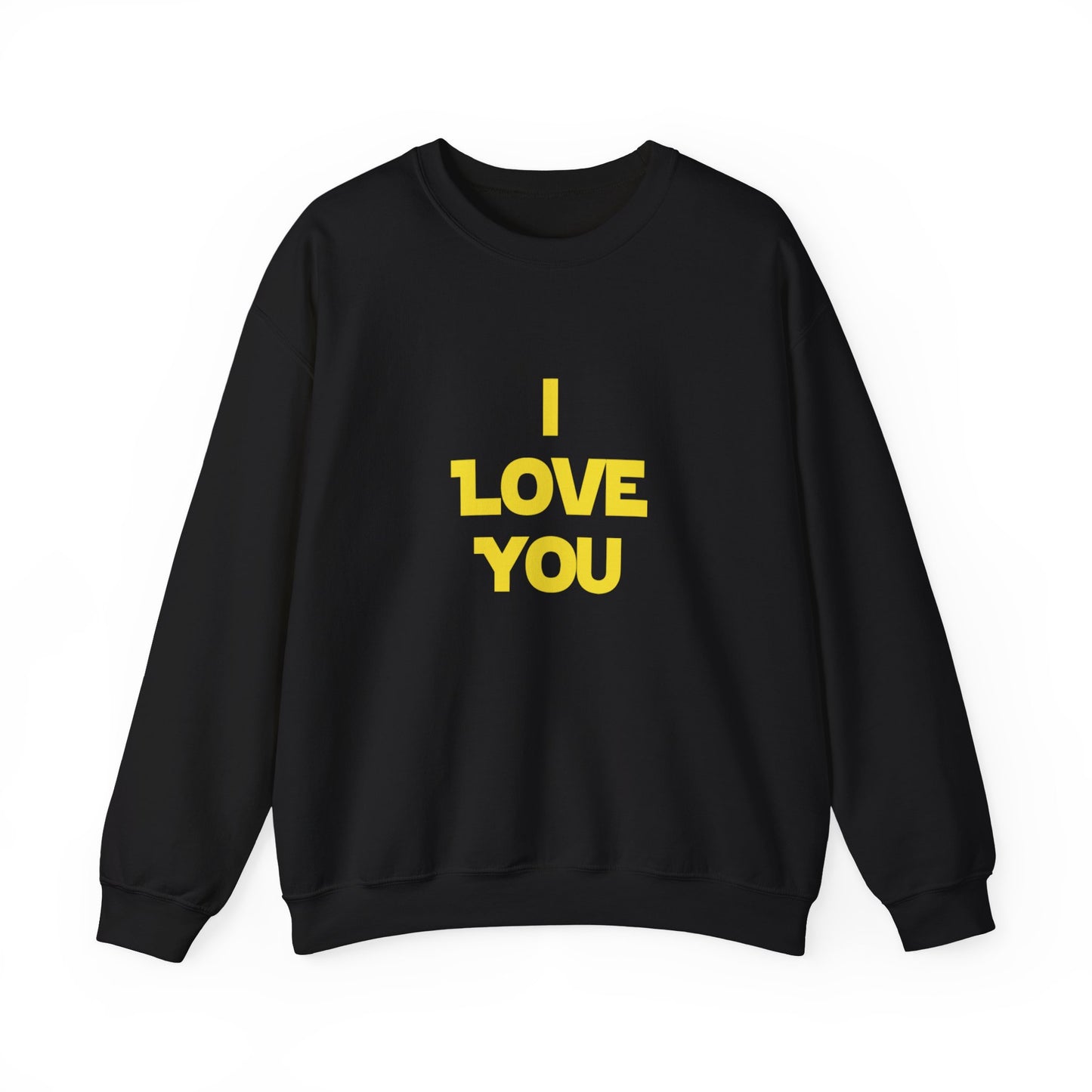 I LOVE YOU, I KNOW Sweatshirt