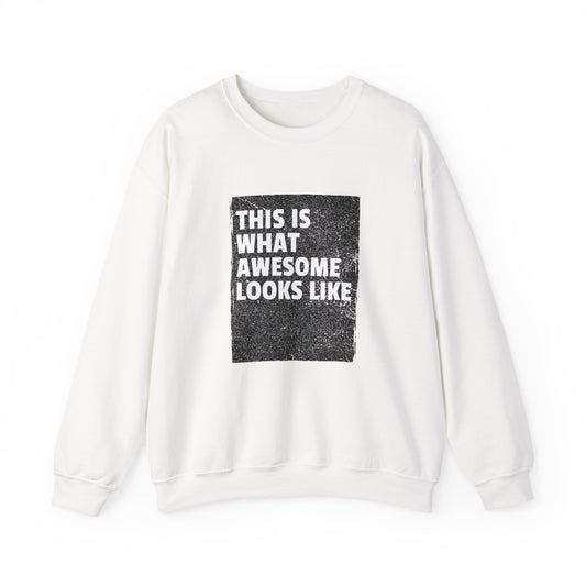 THIS IS WHAT AWESOME LOOKS LIKE Sweatshirt