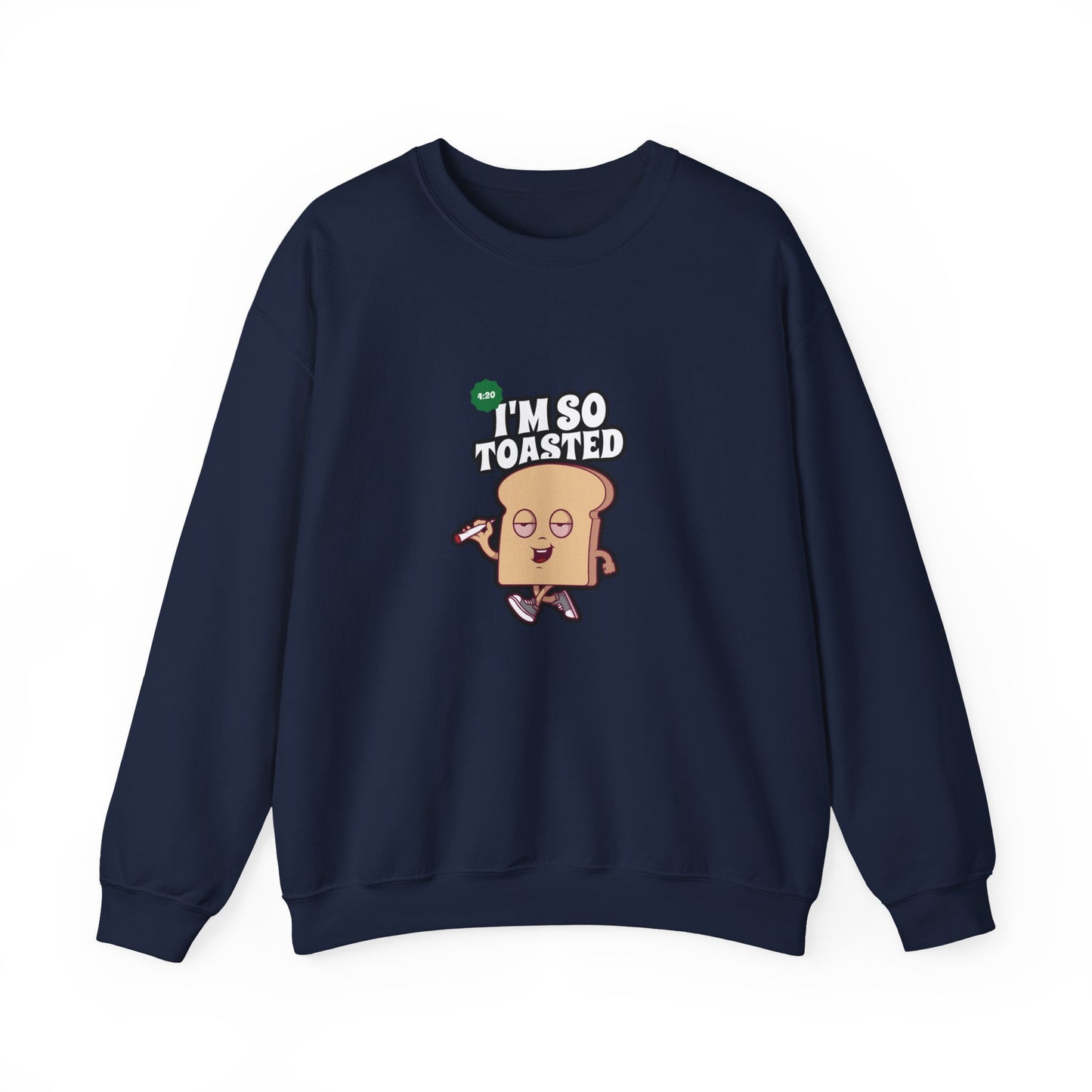 I'M SO TOASTED Sweatshirt